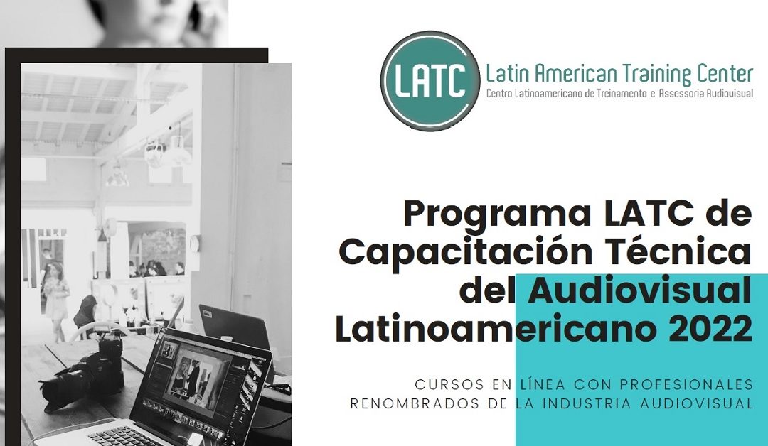 LATC anuncia cursos de capacitación técnica del audiovisual para 2022 en Latinoamérica